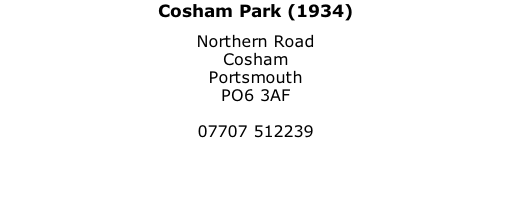 Cosham Park (1934) Northern Road Cosham Portsmouth PO6 3AF  07707 512239