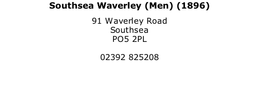 Southsea Waverley (Men) (1896) 91 Waverley Road Southsea PO5 2PL  02392 825208