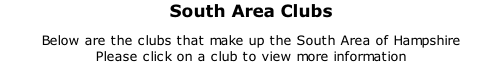 South Area Clubs Below are the clubs that make up the South Area of Hampshire  Please click on a club to view more information